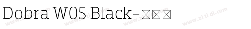 Dobra W05 Black字体转换